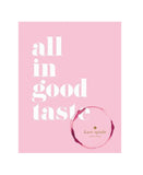 Kate Spade New York - All In Good Taste Book Cover